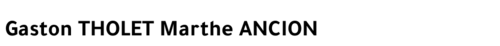 Gaston THOLET Marthe ANCION