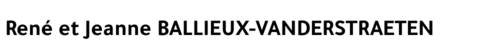 René et Jeanne BALLIEUX-VANDERSTRAETEN